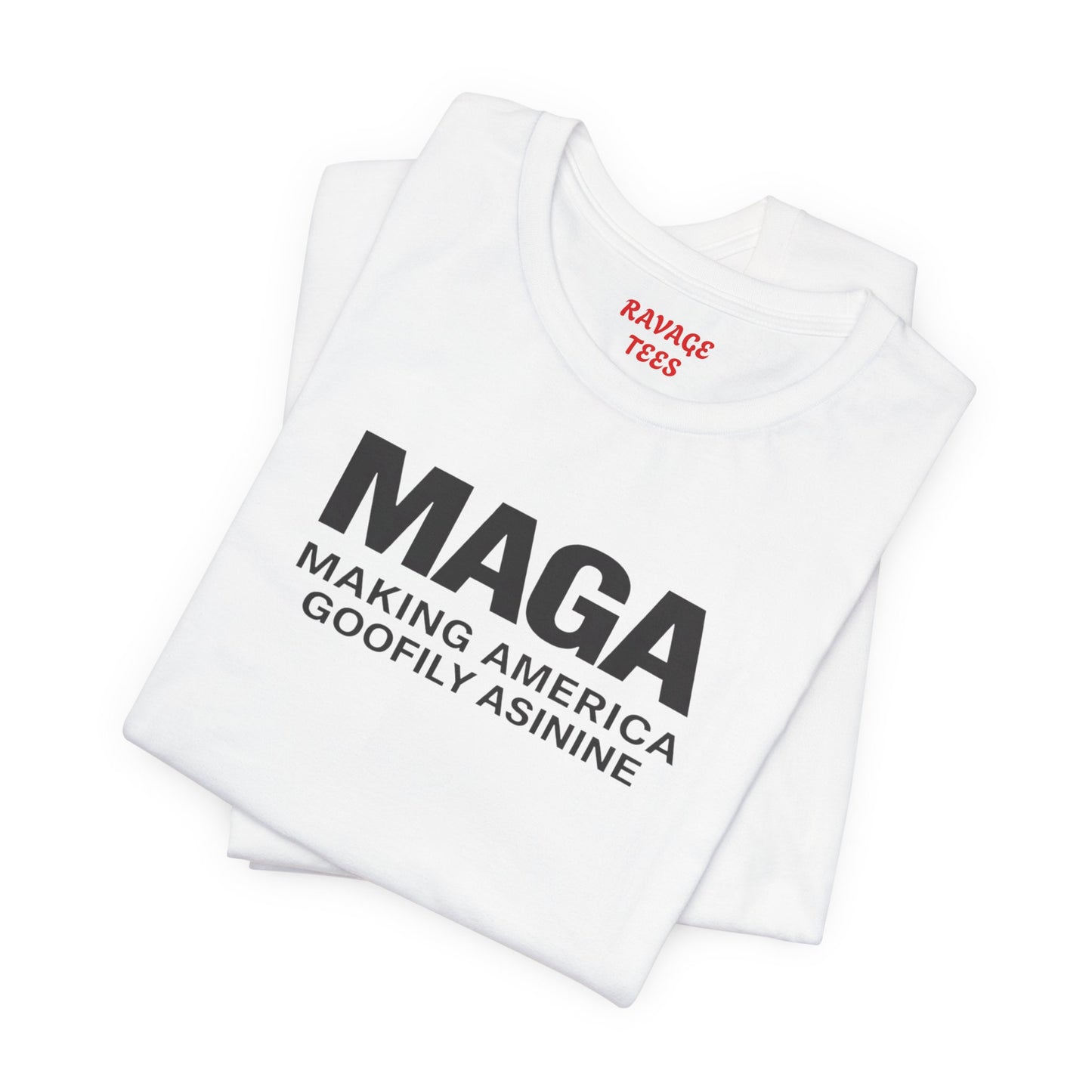 MAGA- Making America Goofily Asinine Tee