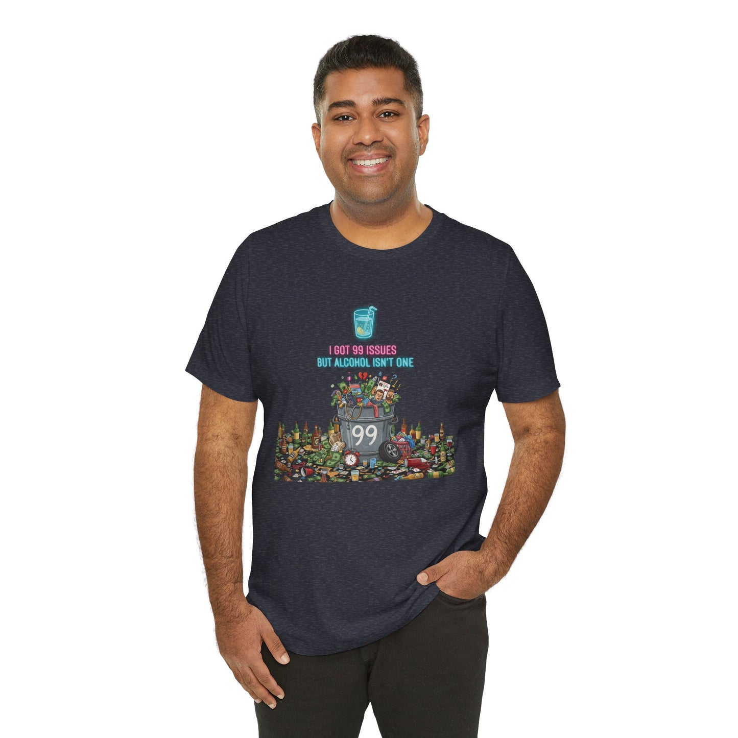 I Got 99 Issues Tee: Funny Sobriety Statement Unisex T-Shirt