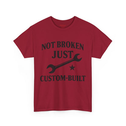 Not Broken Just Custom-Built Unisex Tee – Funny Mechanic T-Shirt, DIY Enthusiast Gift, Casual Workwear Shirt