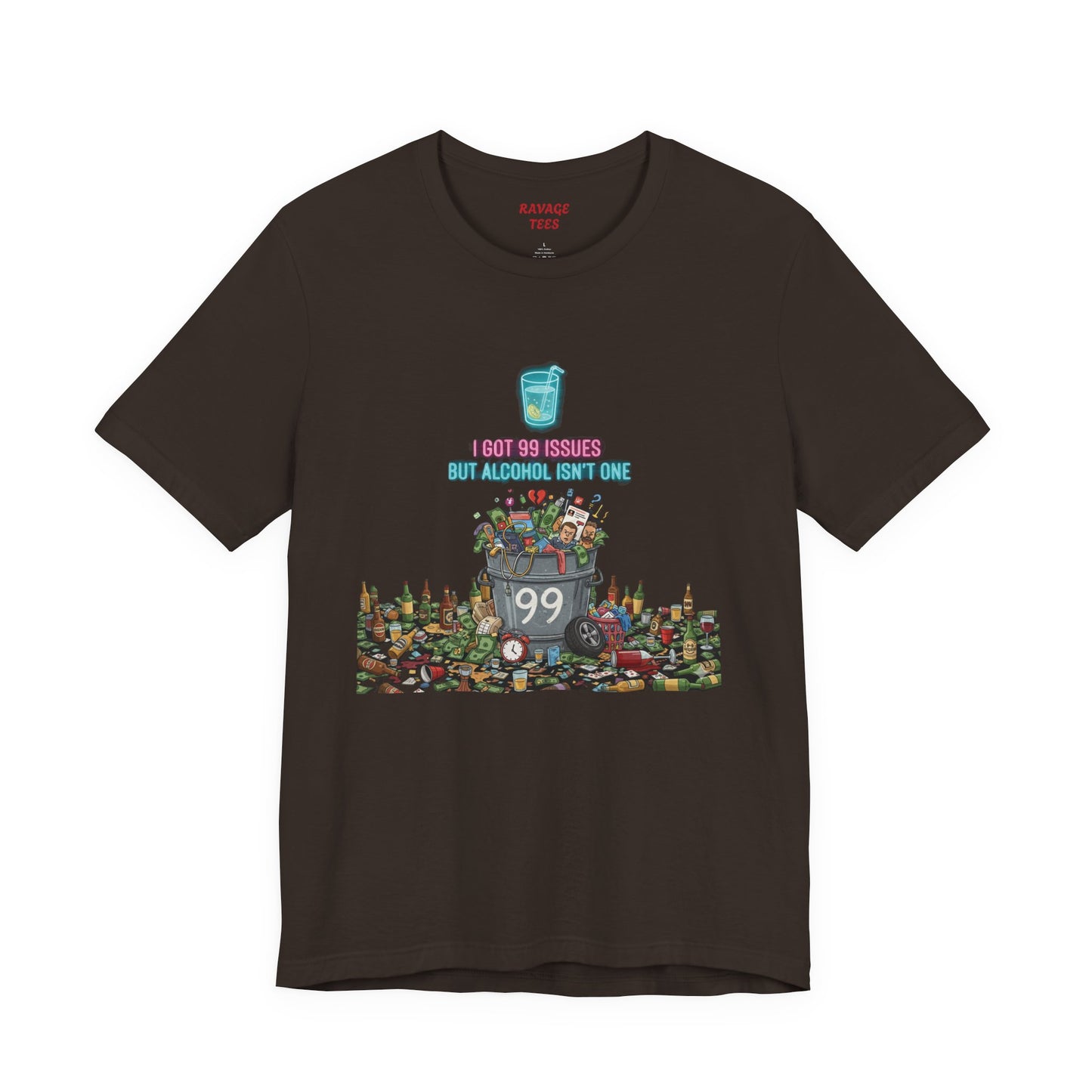 I Got 99 Issues Tee: Funny Sobriety Statement Unisex T-Shirt