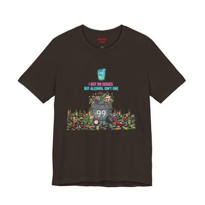 I Got 99 Issues Tee: Funny Sobriety Statement Unisex T-Shirt