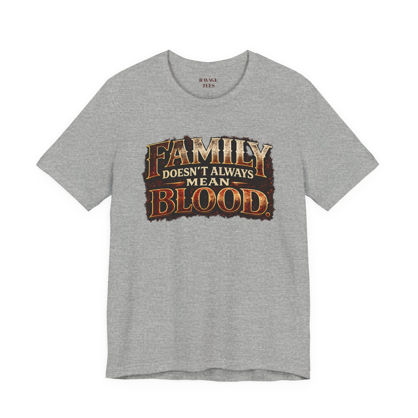 Family Doesn't Always Mean Blood TEE