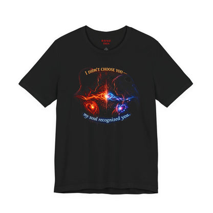 Soulmate Tee — "I didn’t choose you... my soul recognized you"