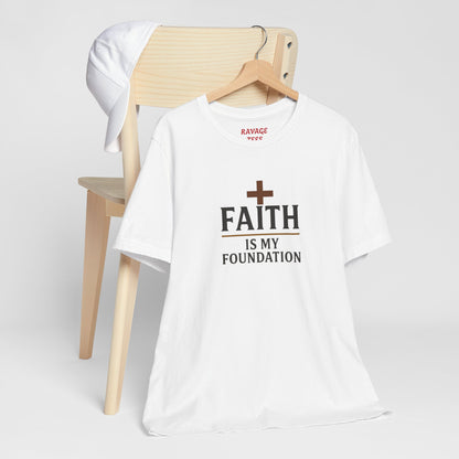 Faith Is My Foundation T-Shirt | Inspirational Graphic Tee