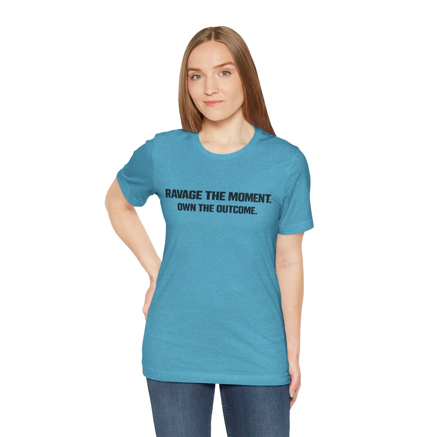 Motivational Tee — "Ravage the Moment. Own the Outcome."