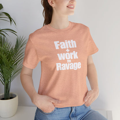Faith + Work = Ravage T-Shirt