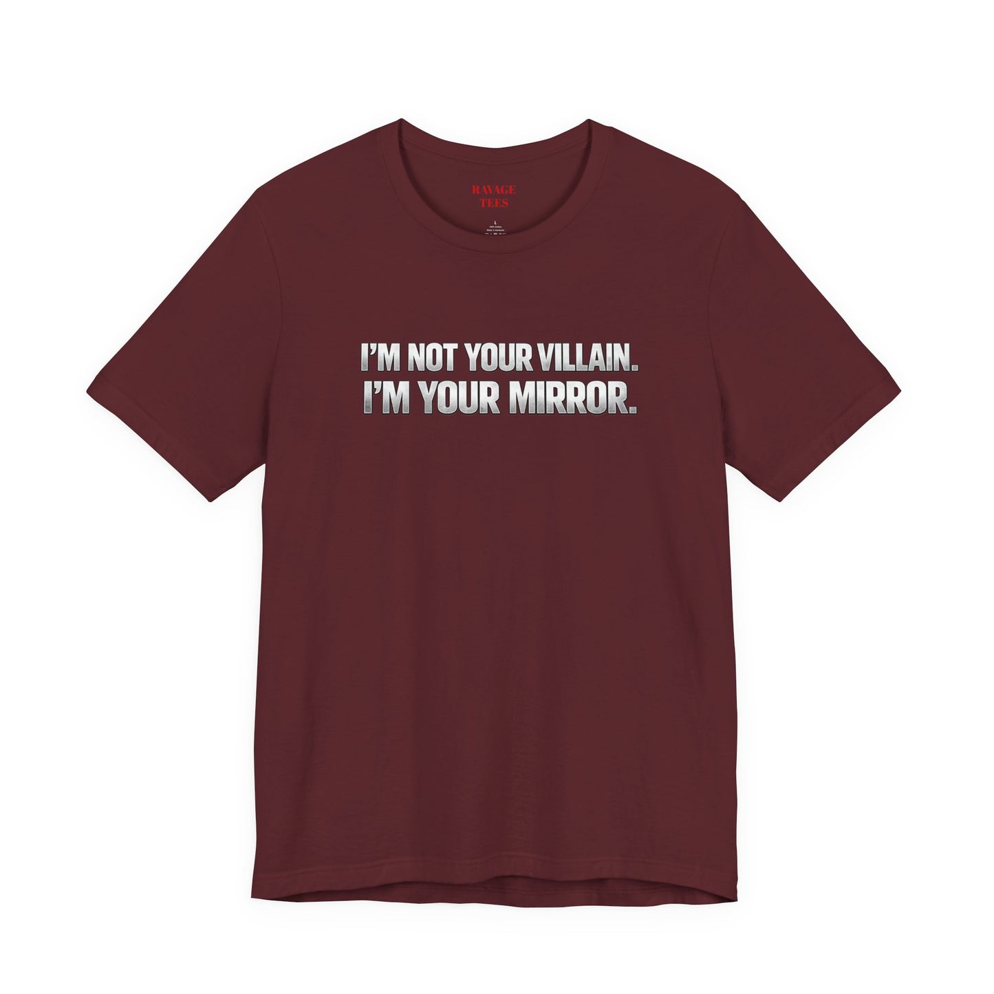 I'm Not Your Villain I'm Your Mirror Tee