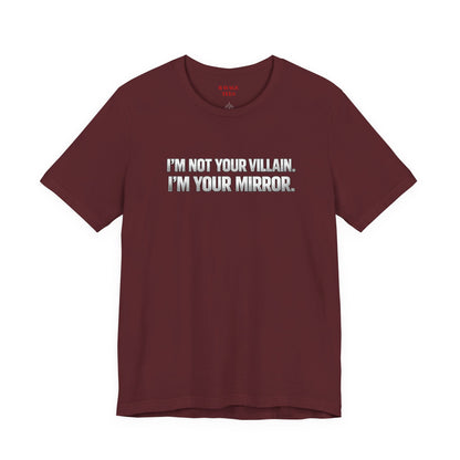 I'm Not Your Villain I'm Your Mirror Tee