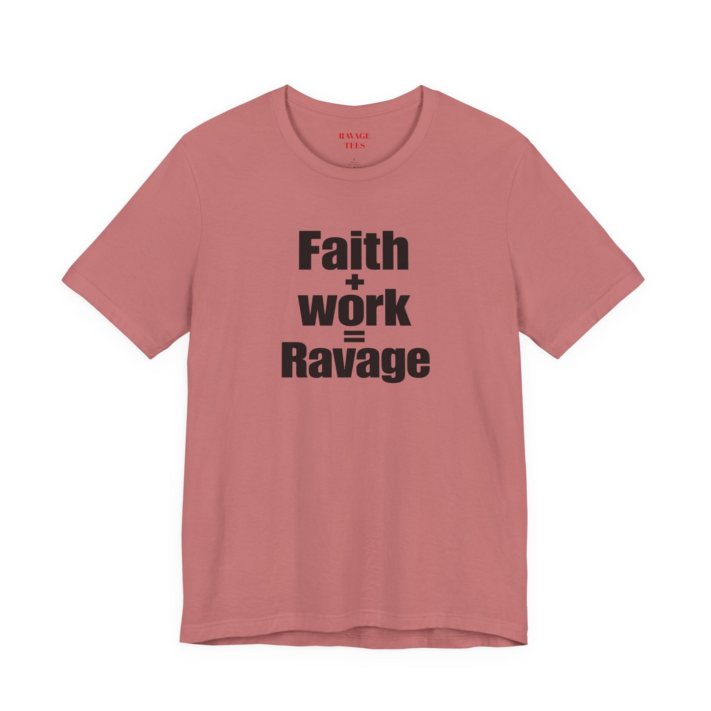 Faith + Work = Ravage Tee