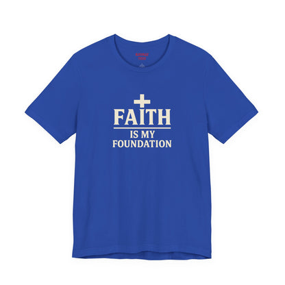 Faith Is My Foundation T-Shirt | Inspirational Graphic Tee | Casual Unisex Christian Apparel | Everyday Wear | Gift for Believers