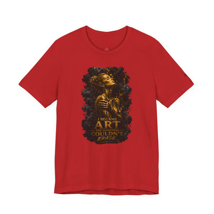 I Became The Art The Darkness Couldn't Erase Tee