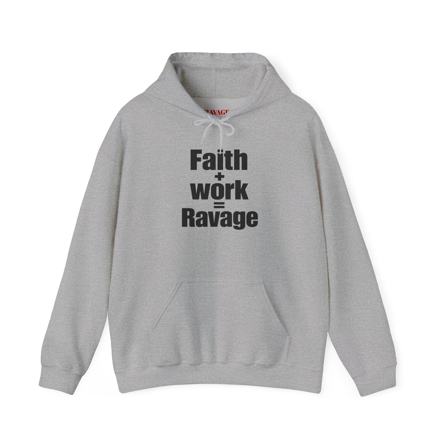 Faith + Work = Ravage Hoodie