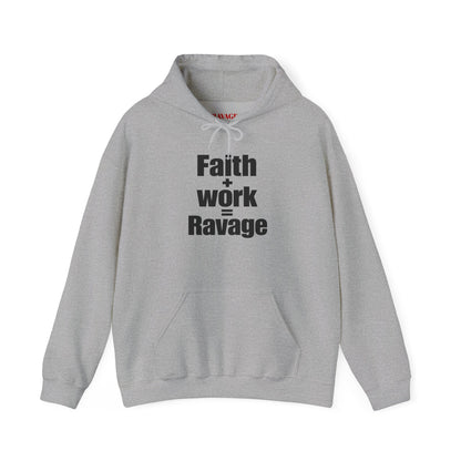 Faith + Work = Ravage Hoodie