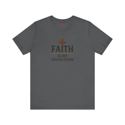 Faith Is My Foundation T-Shirt | Inspirational Graphic Tee