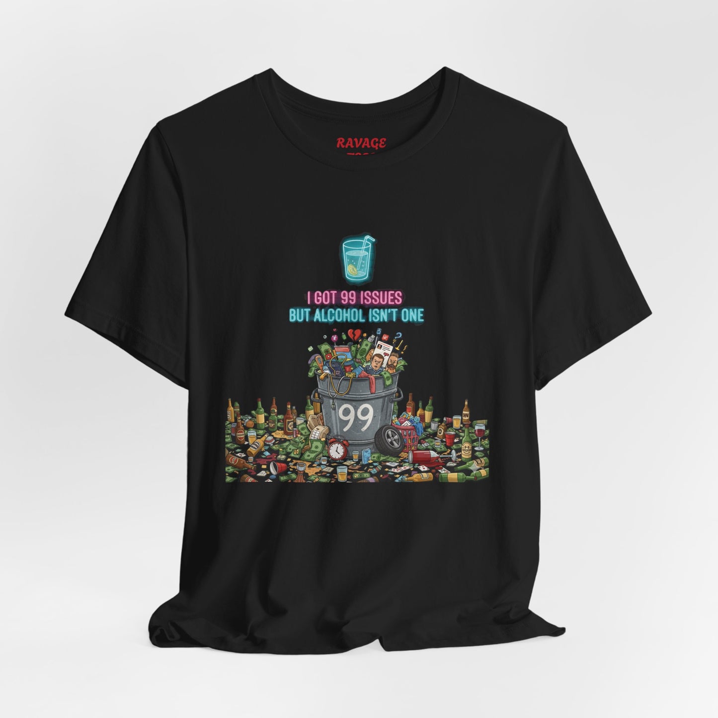 I Got 99 Issues Tee: Funny Sobriety Statement Unisex T-Shirt