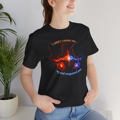 Soulmate Tee — "I didn’t choose you... my soul recognized you"
