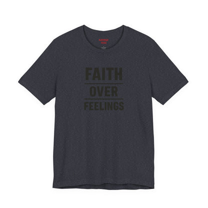 Faith Over Feelings Tee