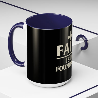Faith Is My Foundation Accent Coffee Mug 11oz & 15oz