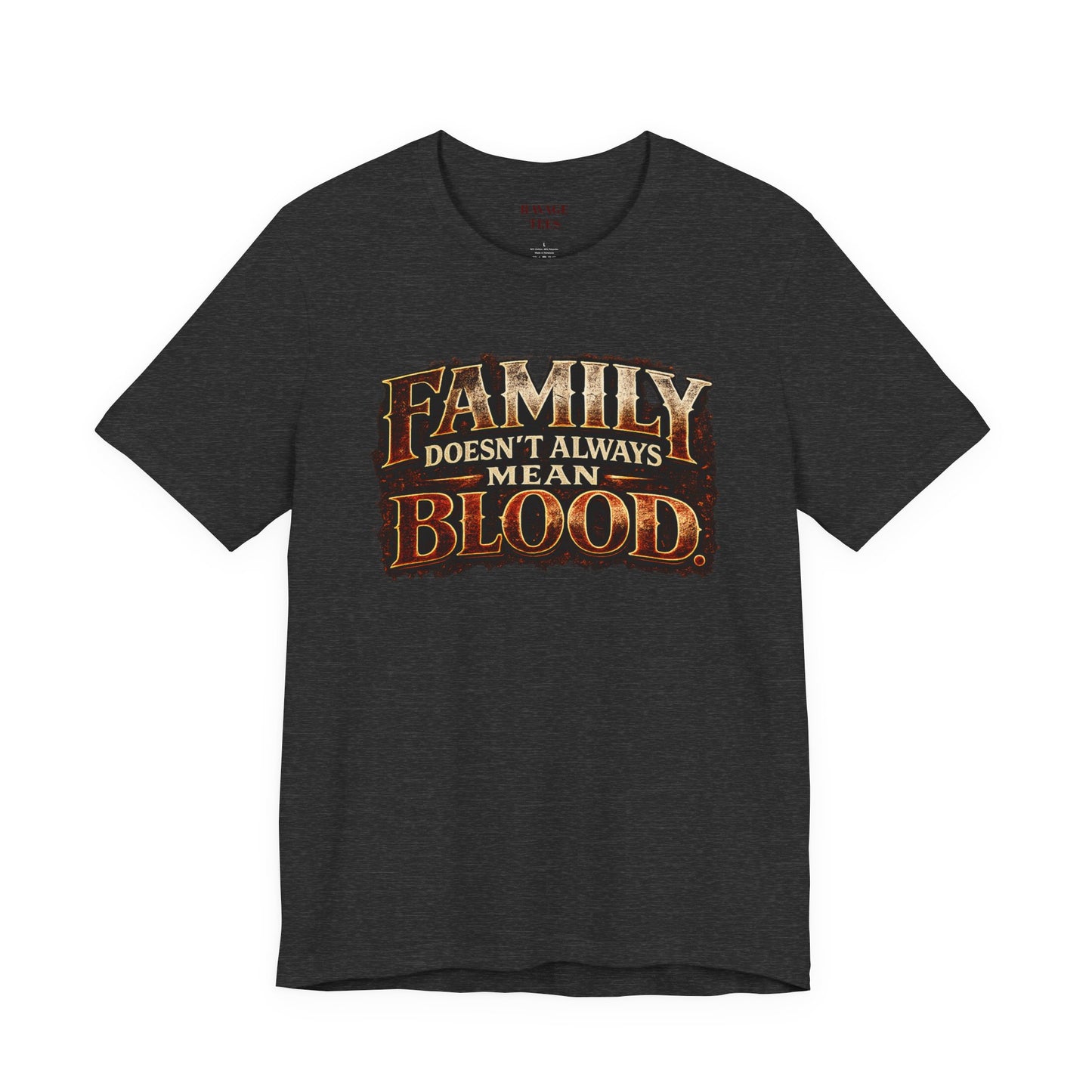 Family Doesn't Always Mean Blood TEE