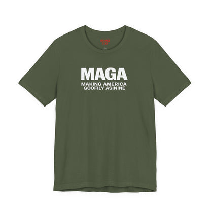 MAGA Making America Goofily Asinine Tee