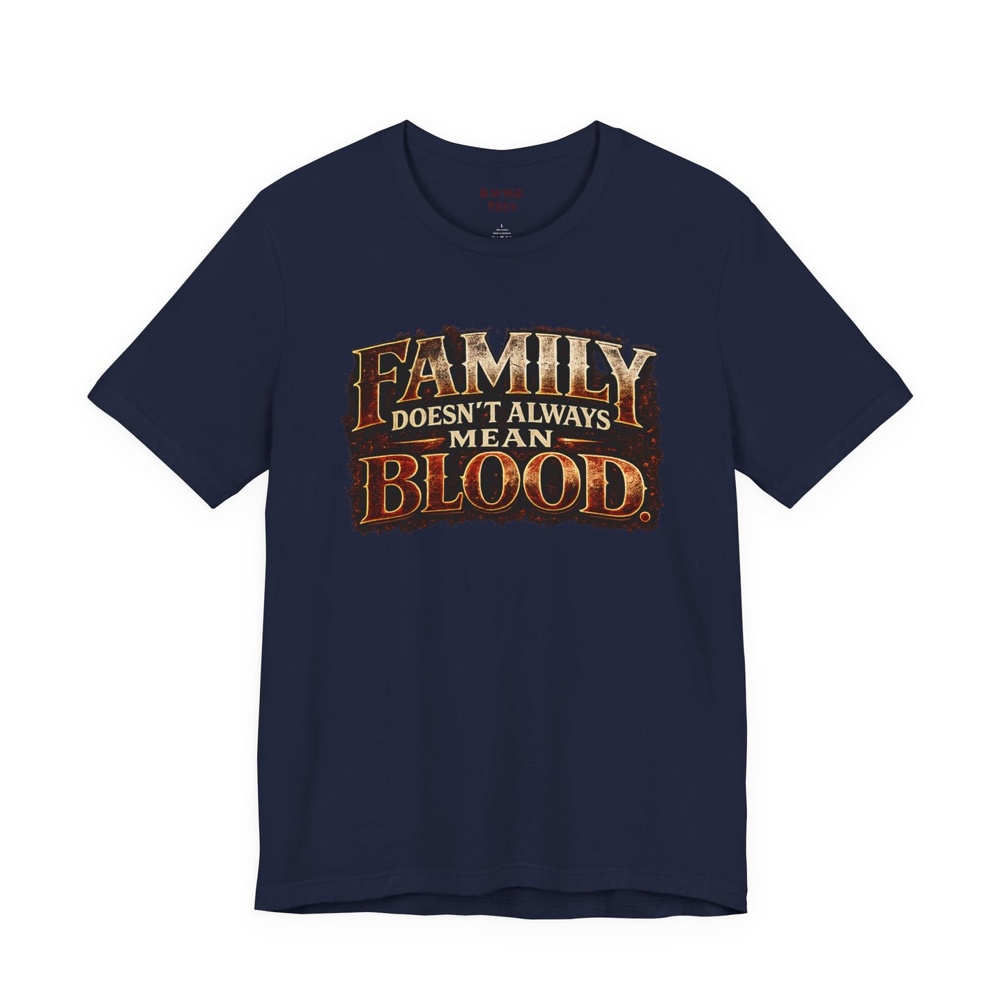 Family Doesn't Always Mean Blood TEE
