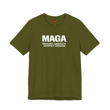 MAGA Making America Goofily Asinine Tee