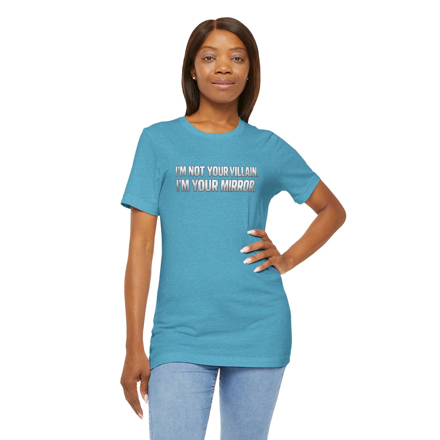 I'm Not Your Villain I'm Your Mirror Tee
