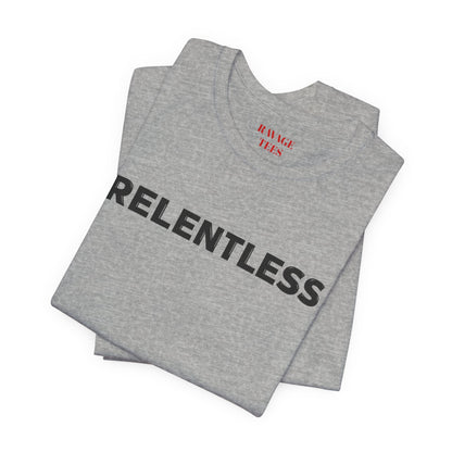 Relentless T-Shirt — Minimal Motivational Tee