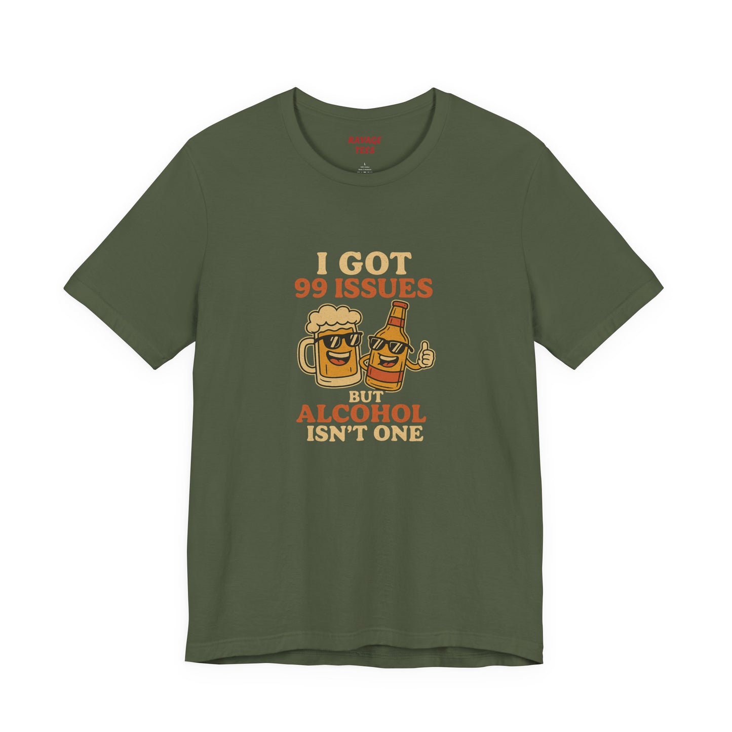 I GOT 99 ISSUES -Funny Alcohol Quote Tee, Unisex Graphic T-Shirt, Humor Shirt, Party Outfit, Gift for Beer Lovers, Casual Wear