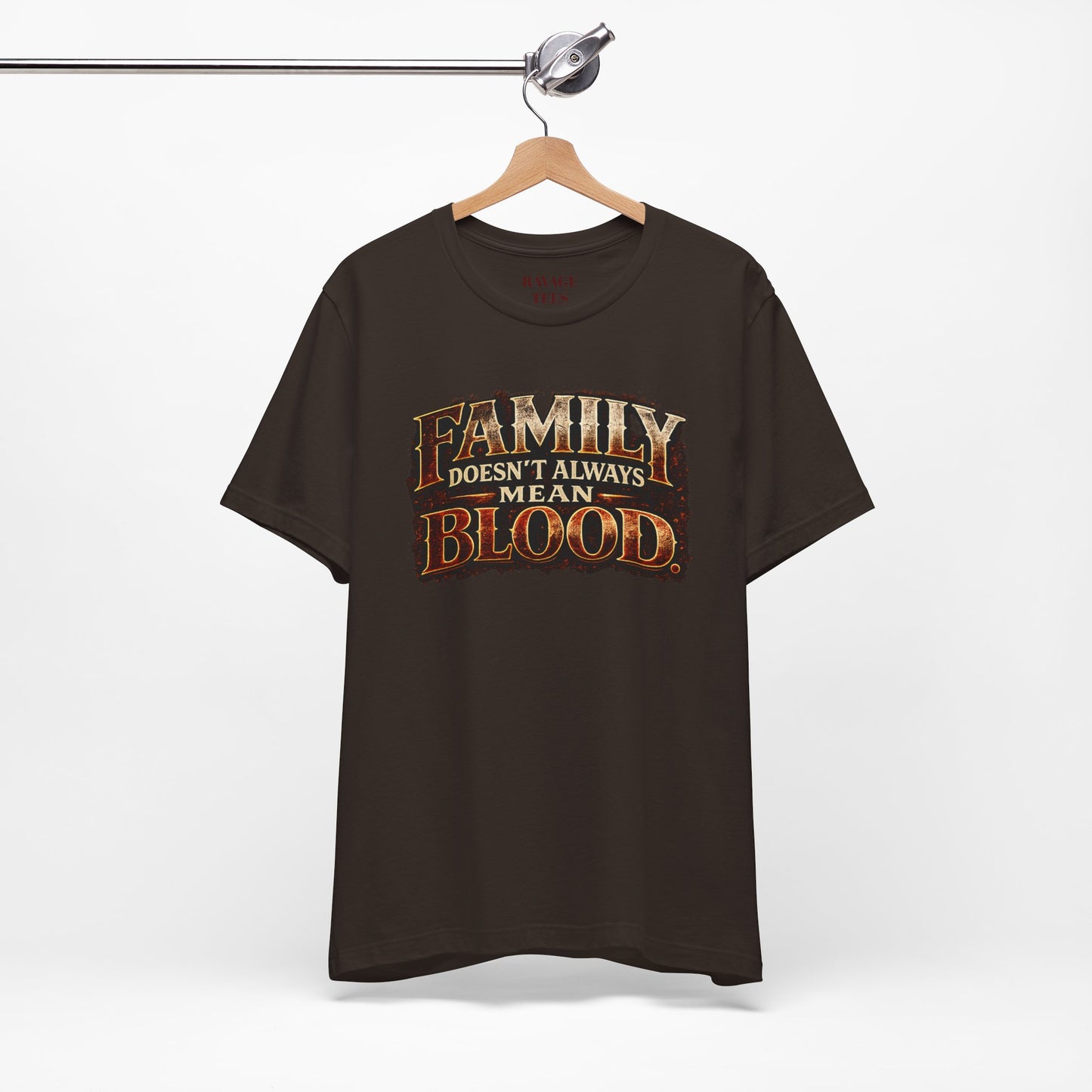 Family Doesn't Always Mean Blood TEE
