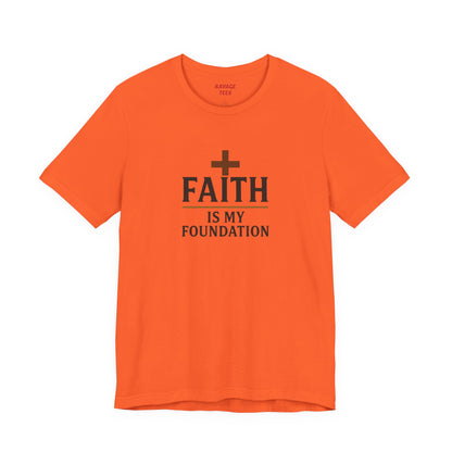 Faith Is My Foundation T-Shirt | Inspirational Graphic Tee