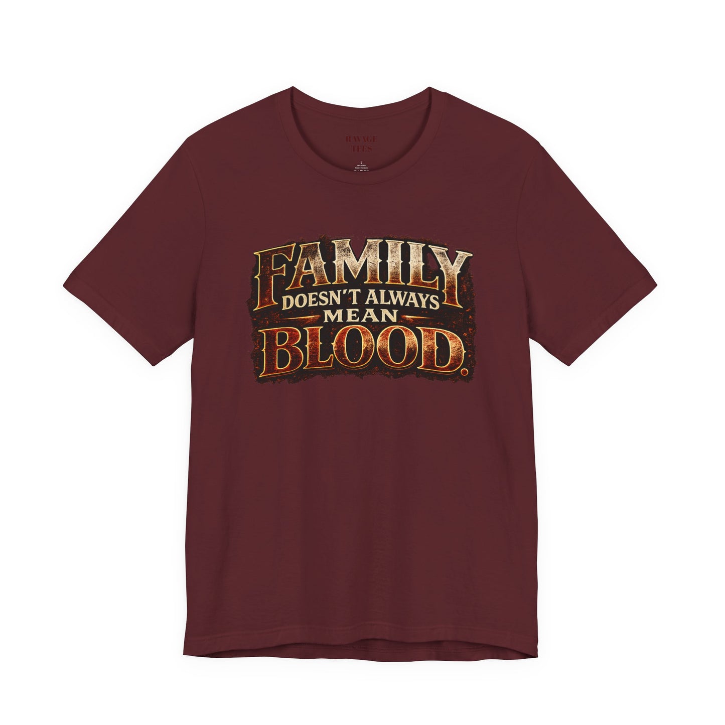 Family Doesn't Always Mean Blood TEE