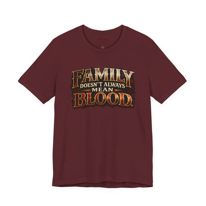 Family Doesn't Always Mean Blood TEE