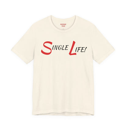 Fun & Playful Single Life Tee – Quirky Casual Shirt for Summer, Friendship Celebrations & Gifts for Singles