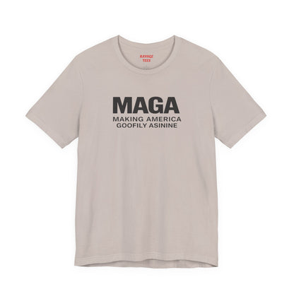 MAGA- Making America Goofily Asinine Tee