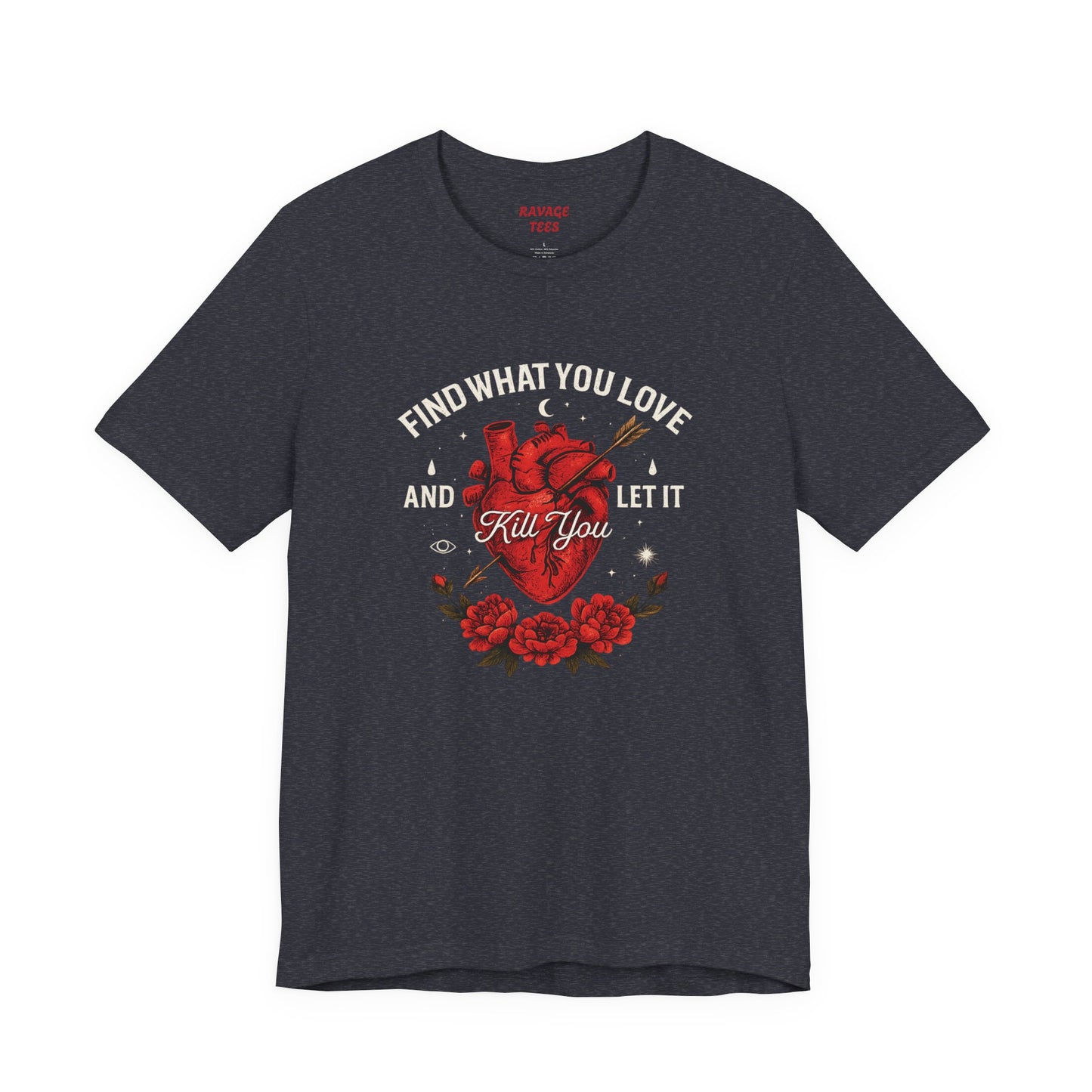 Find What You Love and Let It Kill You  Tee