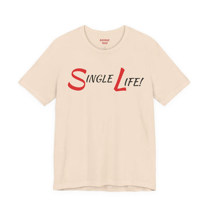 Fun & Playful Single Life Tee – Quirky Casual Shirt for Summer, Friendship Celebrations & Gifts for Singles