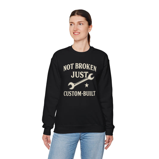 Not Broken Just Custom-Built Crewneck Sweatshirt, Unisex Funny Casual Wear, Gift for Mechanics, Unique Design