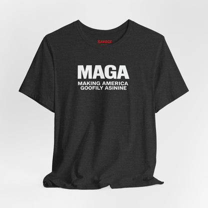MAGA Making America Goofily Asinine Tee