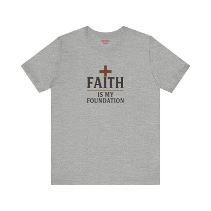 Faith Is My Foundation T-Shirt | Inspirational Graphic Tee | Casual Unisex Christian Apparel | Everyday Wear | Gift for Believers
