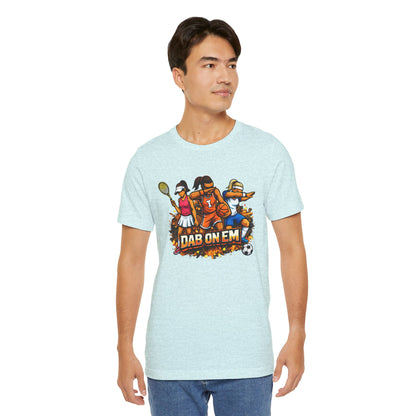DAB ON EM Unisex Jersey Short Sleeve Tee