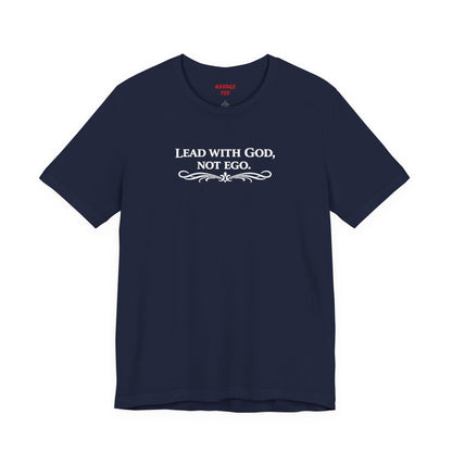 Lead With God, Not Ego T-Shirt