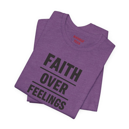 Faith Over Feelings Tee