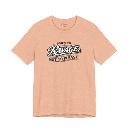 Born to Ravage Not to Please Tee