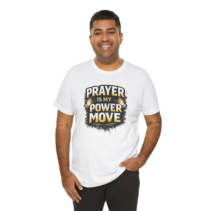 Prayer Is My Power Move T-Shirt — Inspirational Christian Faith Tee