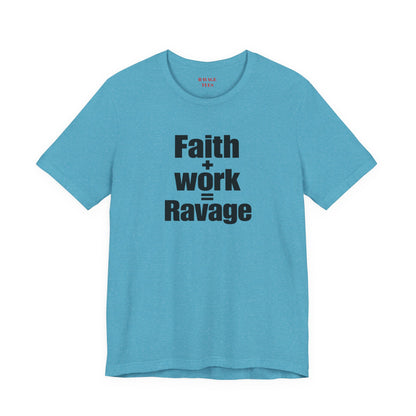 Faith + Work = Ravage Tee