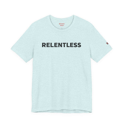 Relentless T-Shirt — Minimal Motivational Tee