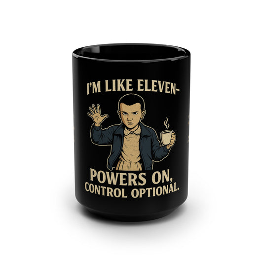 I'm Like Eleven Mug, Eleven Theme, Gift for Fans, Black Mug, 15oz, Humor, Unique Gift, Coffee Lovers