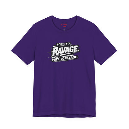 Born to Ravage Not to Please Tee
