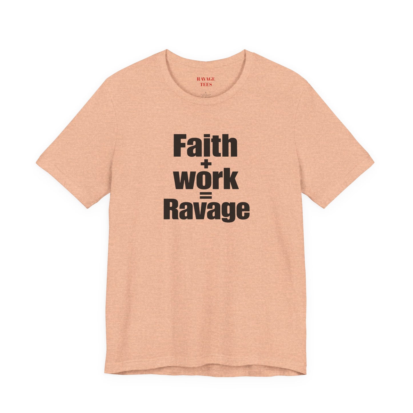 Faith + Work = Ravage Tee